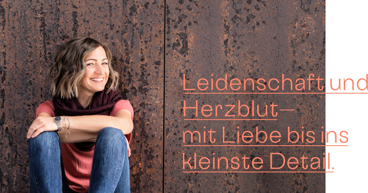 Elisa Thaller—Leidenschaft und Herzblut—mit Liebe bis ins kleinste Detail.