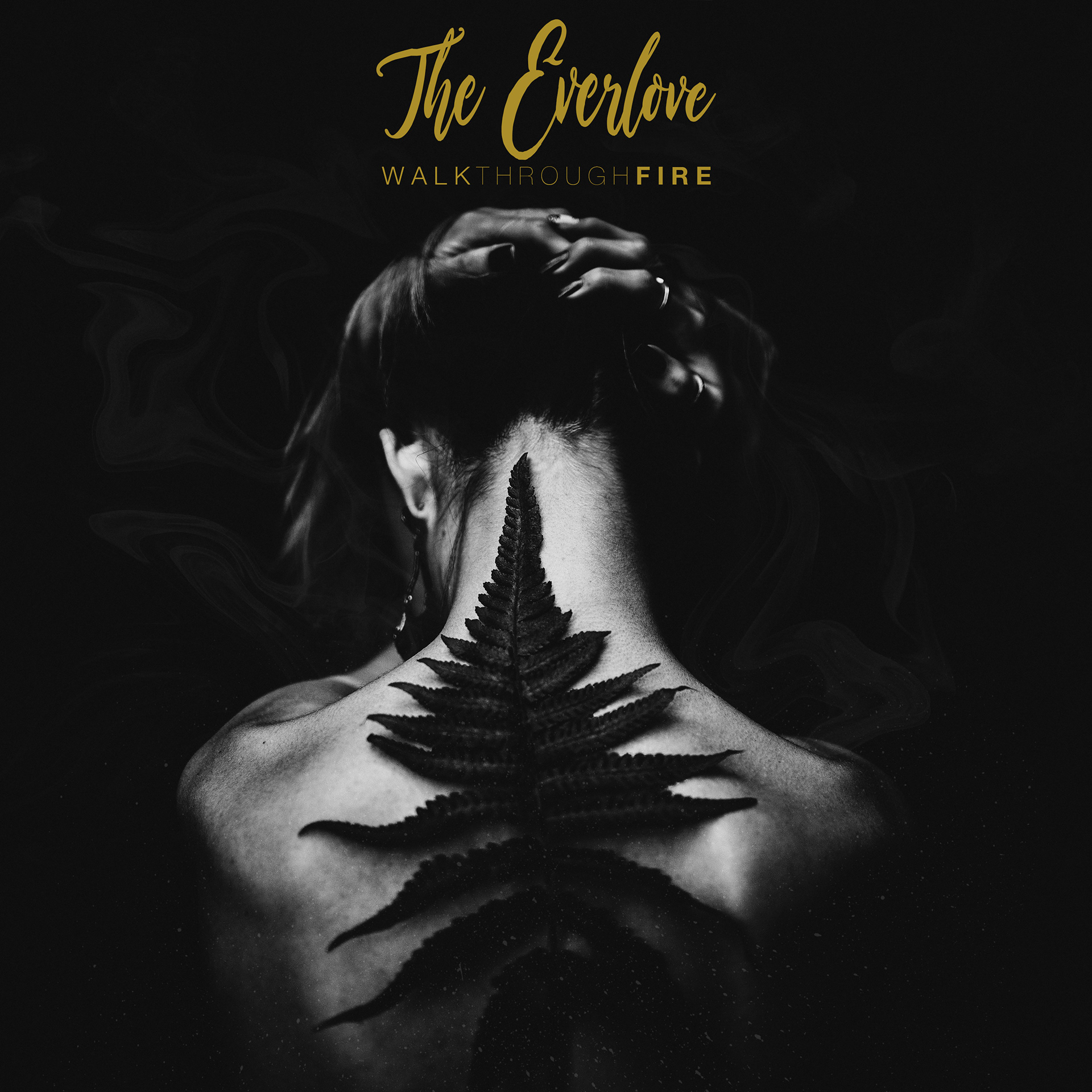 The Everlove - Walk Through Fire (2018)