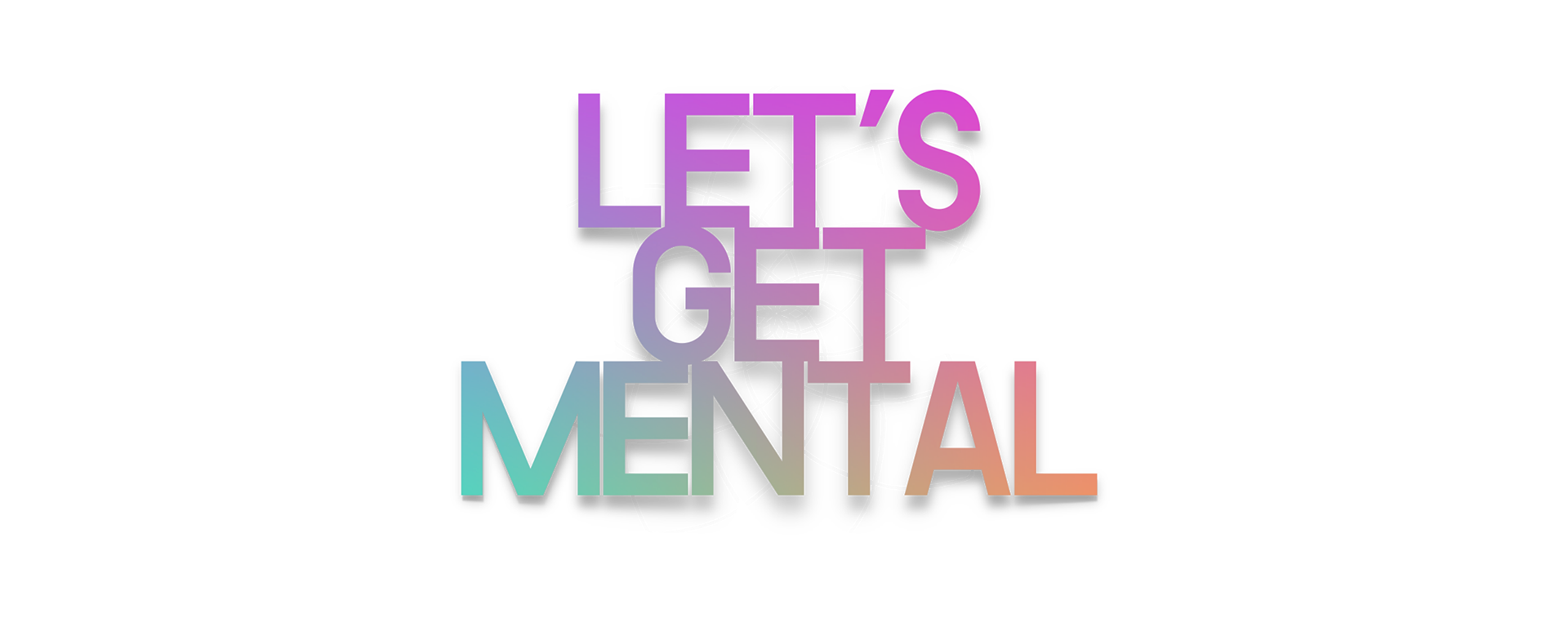 Let's Get Mental Podcast About Mental Health Illness