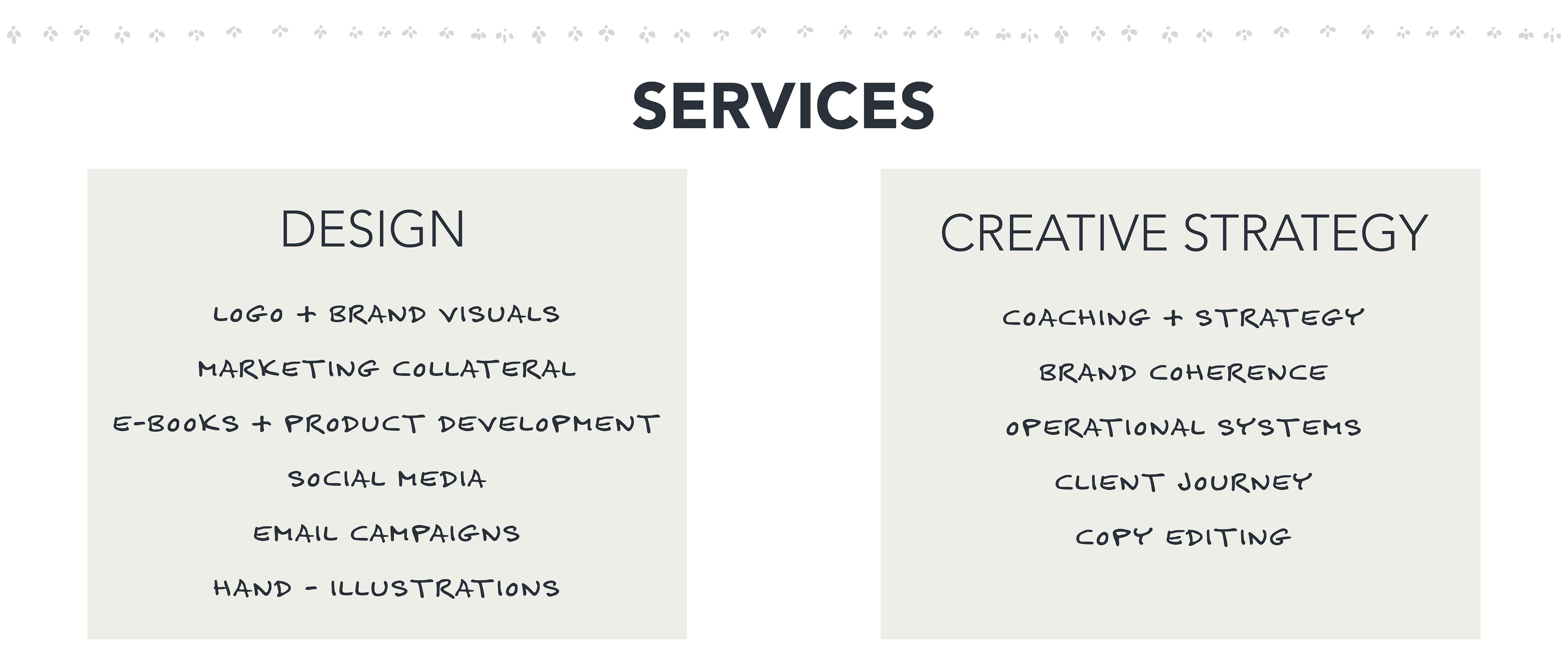 Design Services - logo and branding. marketing, ebooks, email campaigns, illustration, coaching, strategy, brand coherence, operational systems, client journey, copy editing