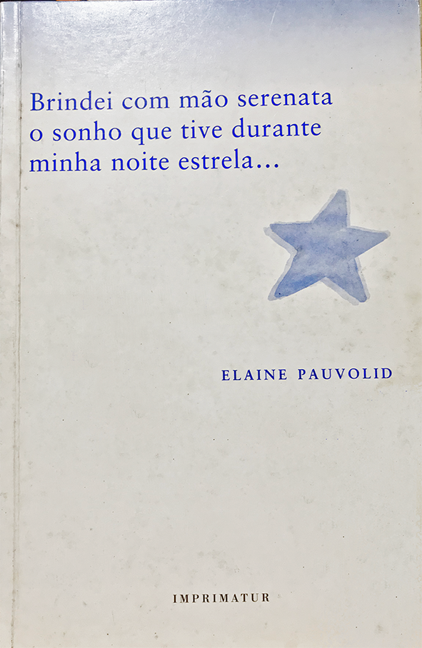 Brindei com mão serenata o sonho que tive durante minha noite estrela..., Imprimatur/7 Letras, 1998