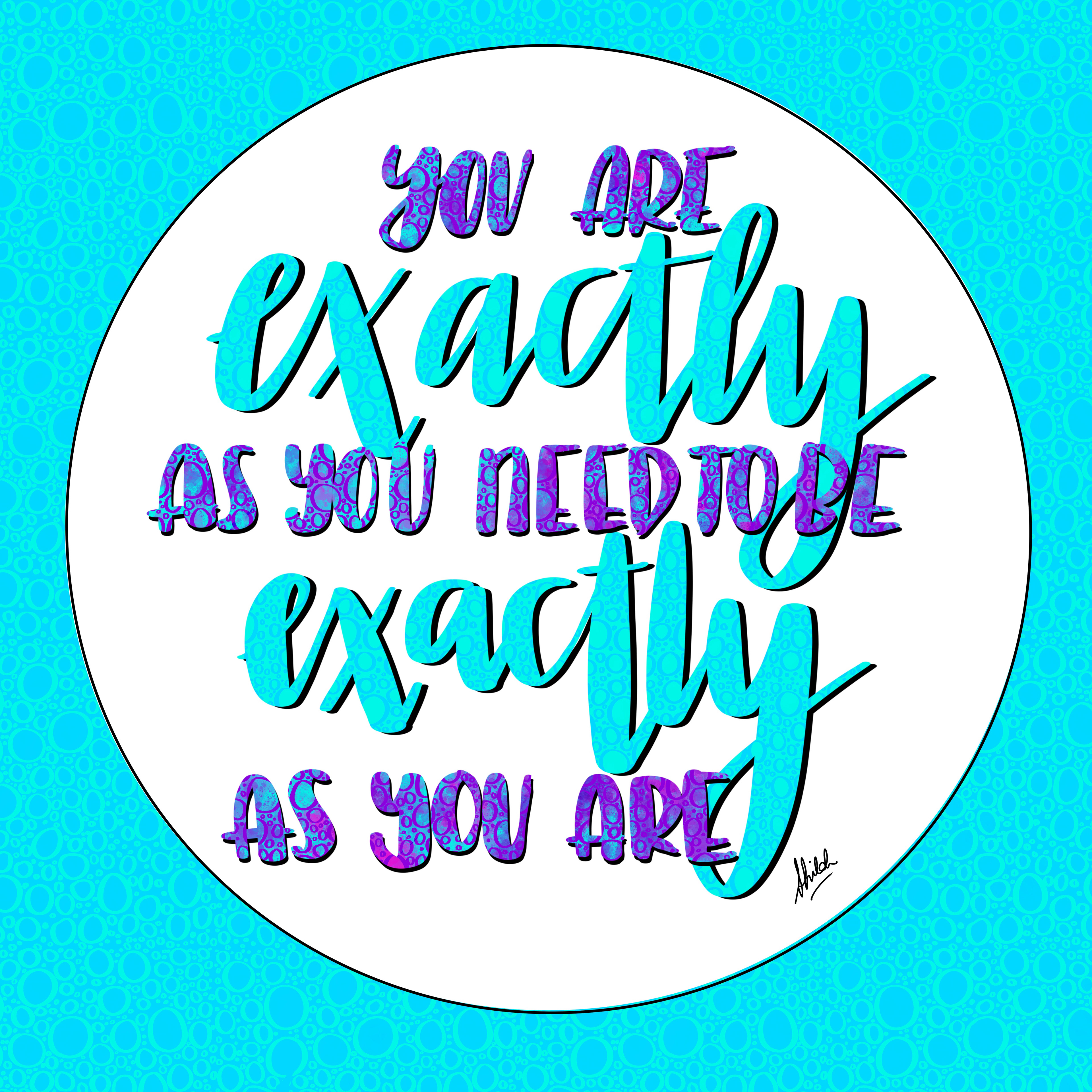 Exactly As You Are | 2019
