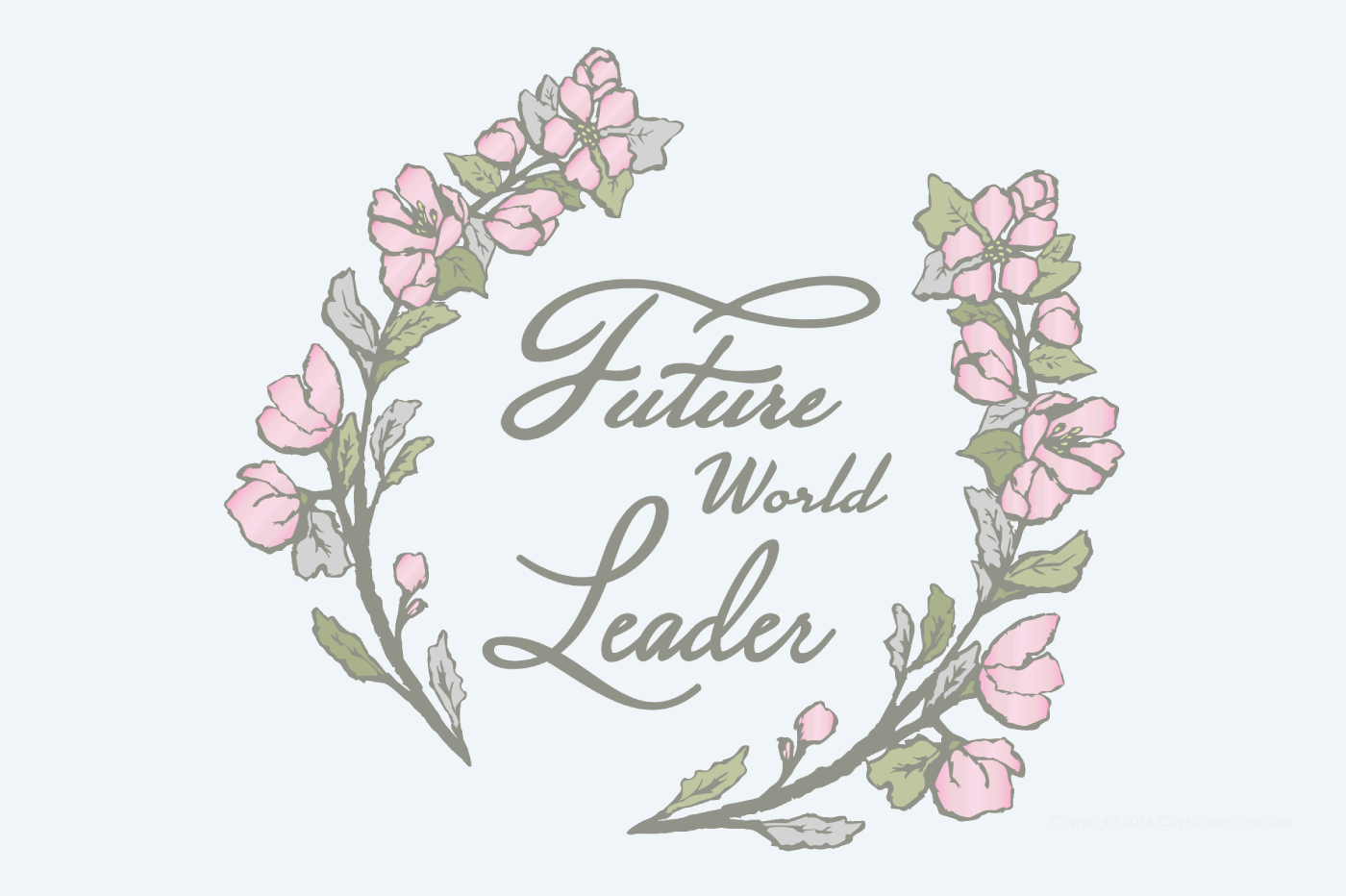 Future World Leader Design with Hand Drawn Floral Illustration and Typography Copyright 2016-2018 Cityscape Creative
