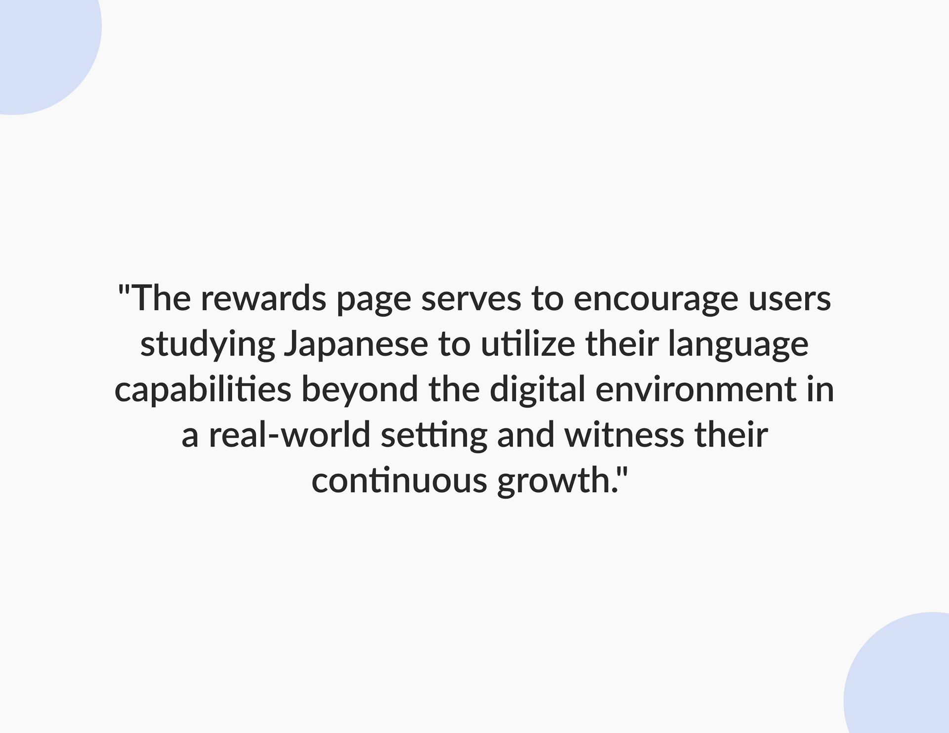 A quote from the solution statement that reads "The rewards page serves to encourage users studying Japanese to utilize their language capabilities beyond the digital environment in a real-world setting and witness their continuous growth."