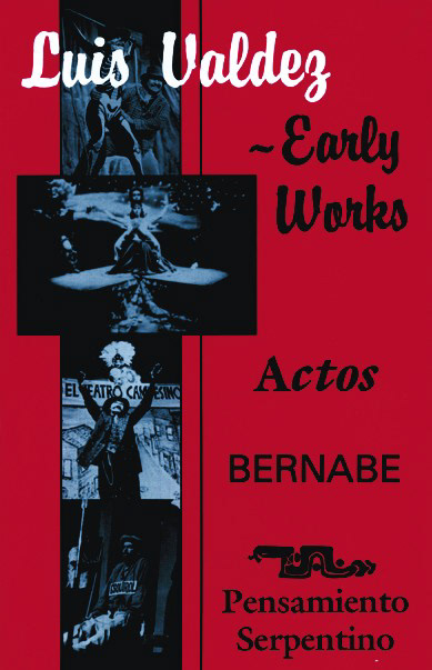 Luis Valdez, Luis Valdez—early works: Actos, Bernabé, and Pensamiento serpentino (1990).
